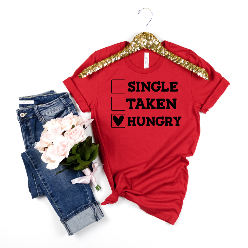 Single, Taken, Hungry - Bella Canvas T-Shirt