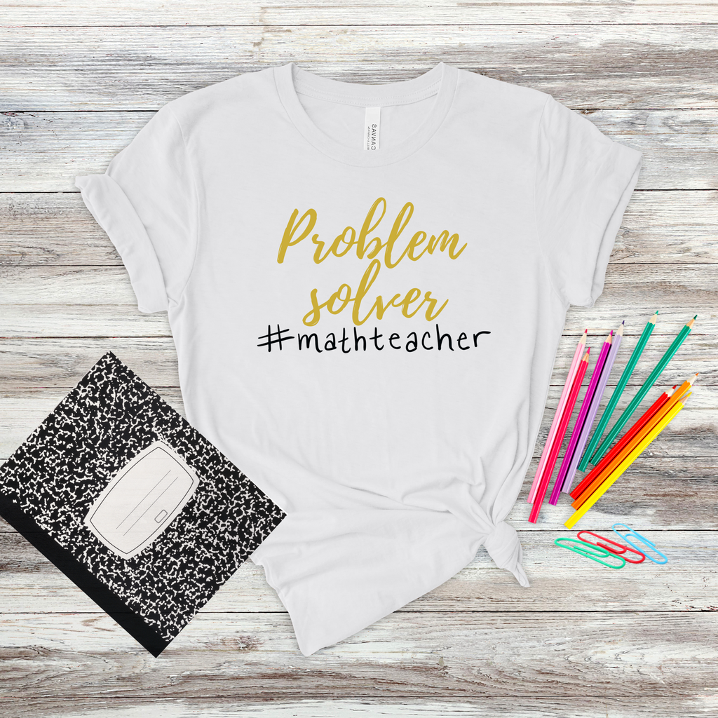 Problem Solver- Math Teacher Bella Canvas Shirt